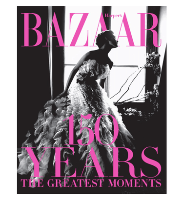 Harper's Bazaar 150 Years The Greatest Moments