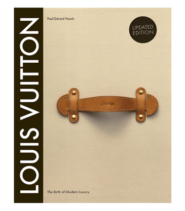 Louis Vuitton The Birth of Modern Luxury